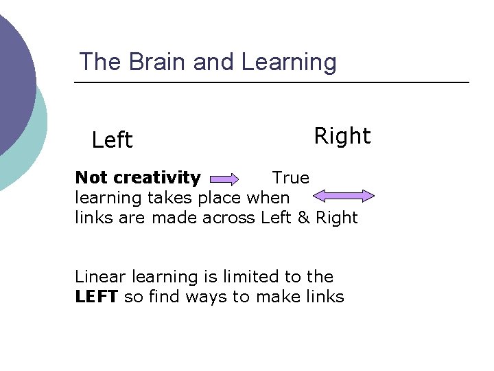 The Brain and Learning Left Right Not creativity True learning takes place when links