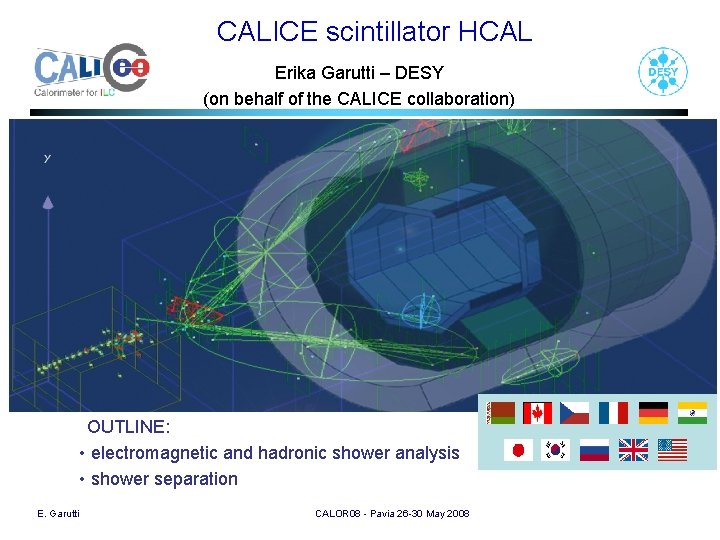CALICE scintillator HCAL Erika Garutti – DESY (on behalf of the CALICE collaboration) OUTLINE: