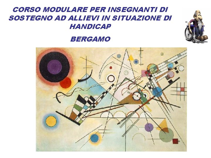 CORSO MODULARE PER INSEGNANTI DI SOSTEGNO AD ALLIEVI IN SITUAZIONE DI HANDICAP BERGAMO 