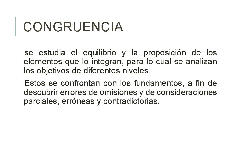 CONGRUENCIA se estudia el equilibrio y la proposición de los elementos que lo integran,