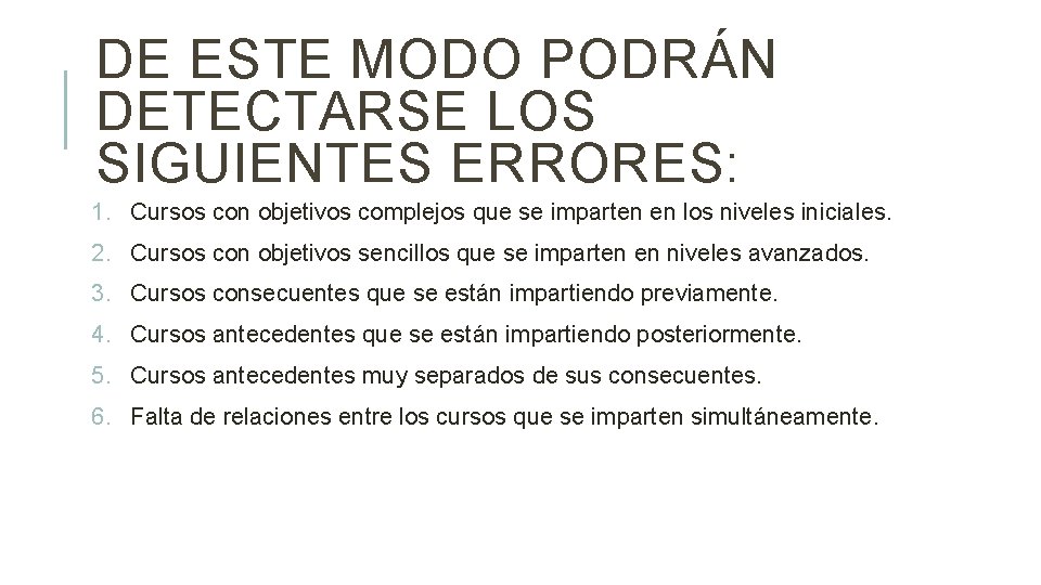 DE ESTE MODO PODRÁN DETECTARSE LOS SIGUIENTES ERRORES: 1. Cursos con objetivos complejos que