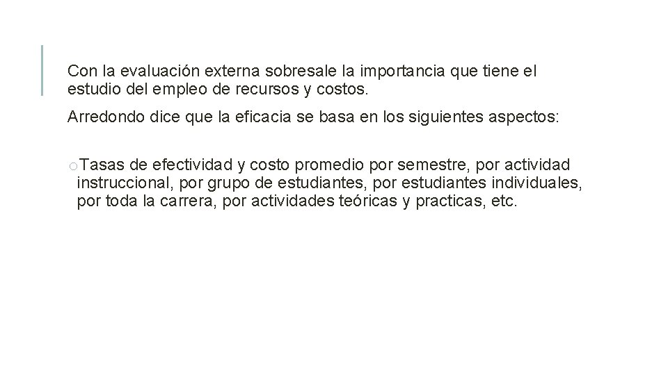 Con la evaluación externa sobresale la importancia que tiene el estudio del empleo de