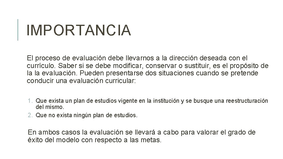 IMPORTANCIA El proceso de evaluación debe llevarnos a la dirección deseada con el currículo.