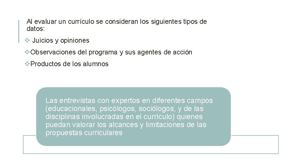 Al evaluar un currículo se consideran los siguientes tipos de datos: v Juicios y