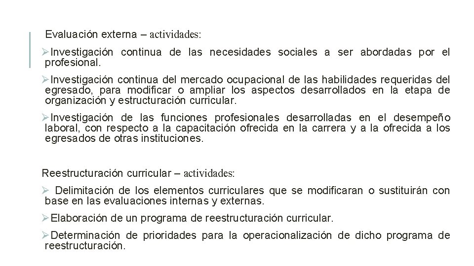 Evaluación externa – actividades: ØInvestigación continua de las necesidades sociales a ser abordadas por