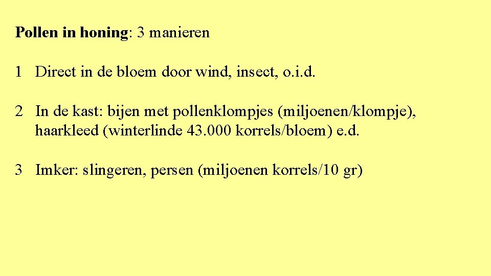 Pollen in honing: 3 manieren 1 Direct in de bloem door wind, insect, o.