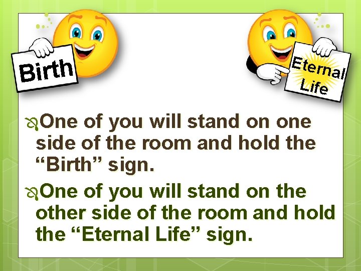 Birth ÔOne Etern al Life of you will stand on one side of the