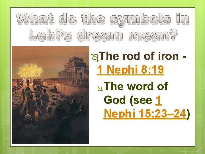 What do the symbols in Lehi’s dream mean? ÔThe rod of iron 1 Nephi