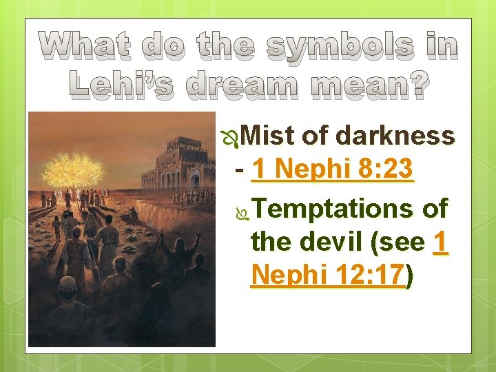 What do the symbols in Lehi’s dream mean? ÔMist of darkness - 1 Nephi