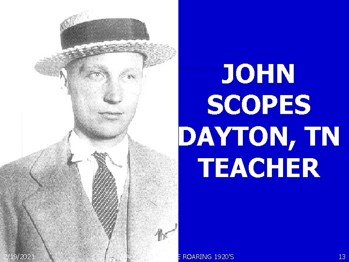 JOHN SCOPES DAYTON, TN TEACHER 2/19/2021 MAH - CH 13 = THE ROARING 1920'S