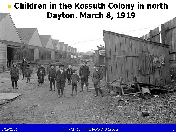 n Children in the Kossuth Colony in north Dayton. March 8, 1919 2/19/2021 MAH