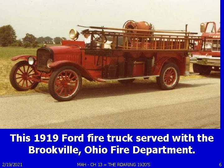 This 1919 Ford fire truck served with the Brookville, Ohio Fire Department. 2/19/2021 MAH