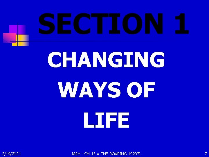 SECTION 1 CHANGING WAYS OF LIFE 2/19/2021 MAH - CH 13 = THE ROARING