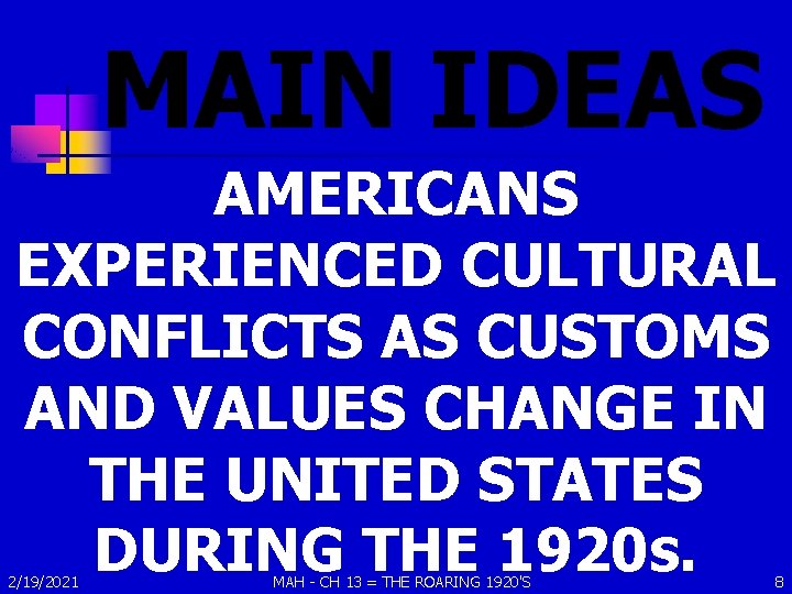 MAIN IDEAS AMERICANS EXPERIENCED CULTURAL CONFLICTS AS CUSTOMS AND VALUES CHANGE IN THE UNITED