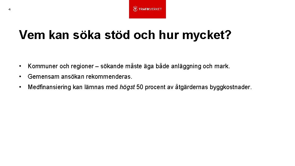 4 Vem kan söka stöd och hur mycket? • Kommuner och regioner – sökande