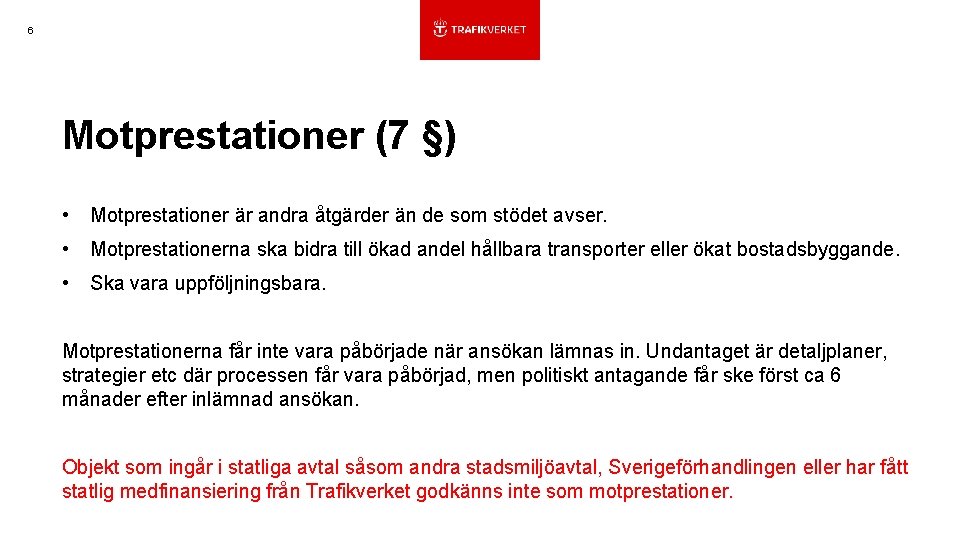 6 Motprestationer (7 §) • Motprestationer är andra åtgärder än de som stödet avser.