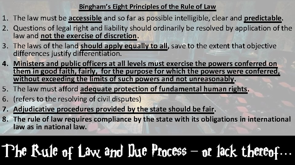 Bingham’s Eight Principles of the Rule of Law 1. The law must be accessible