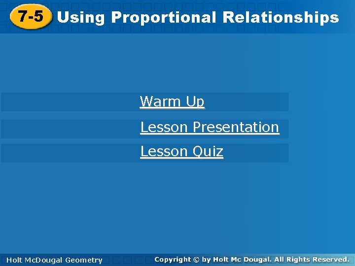 7 -5 Using. Proportional. Relationships Warm Up Lesson Presentation Lesson Quiz Holt. Mc. Dougal