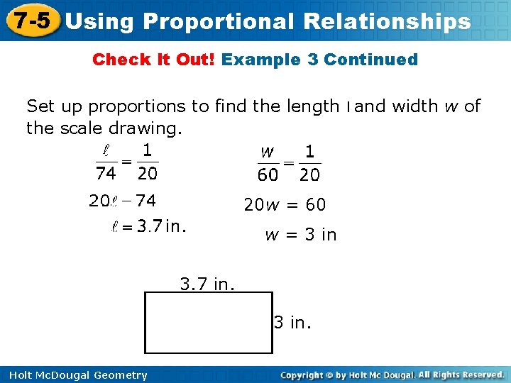 7 -5 Using Proportional Relationships Check It Out! Example 3 Continued Set up proportions