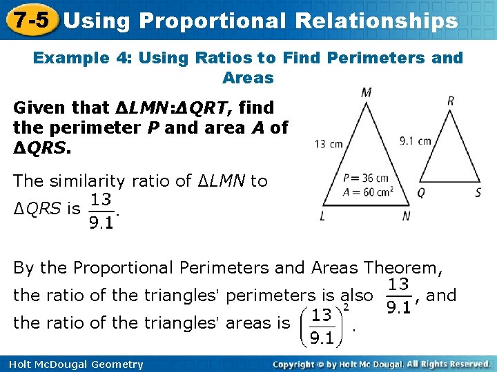 7 -5 Using Proportional Relationships Example 4: Using Ratios to Find Perimeters and Areas