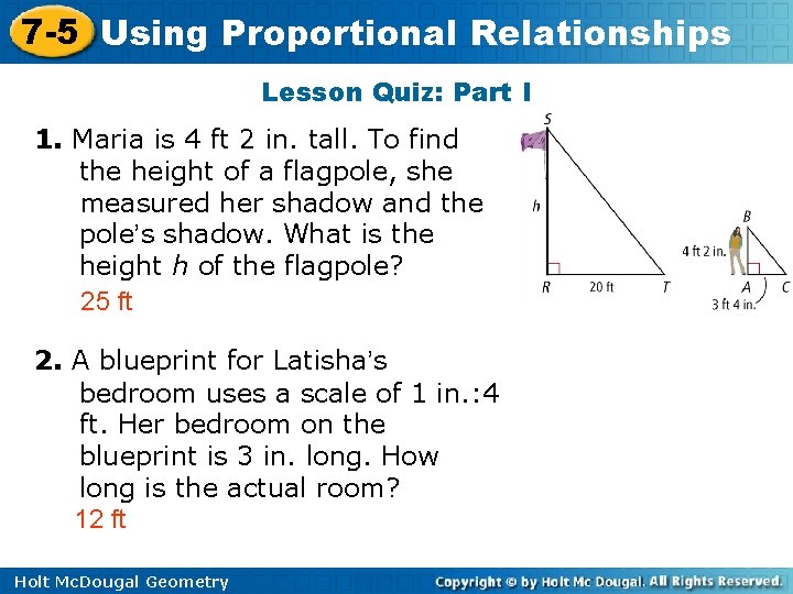 7 -5 Using Proportional Relationships Lesson Quiz: Part I 1. Maria is 4 ft