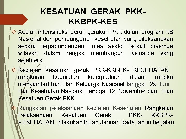 KESATUAN GERAK PKKKKBPK-KES Adalah intensifiaksi peran gerakan PKK dalam program KB Nasional dan pembangunan