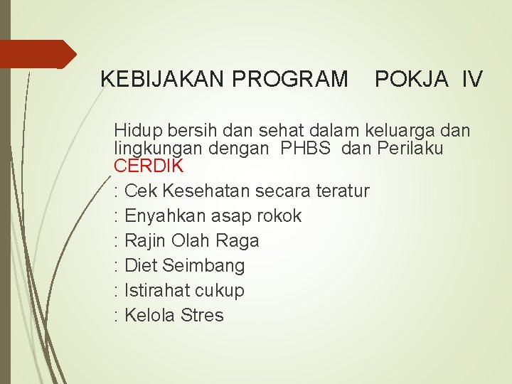 KEBIJAKAN PROGRAM POKJA IV Hidup bersih dan sehat dalam keluarga dan lingkungan dengan PHBS