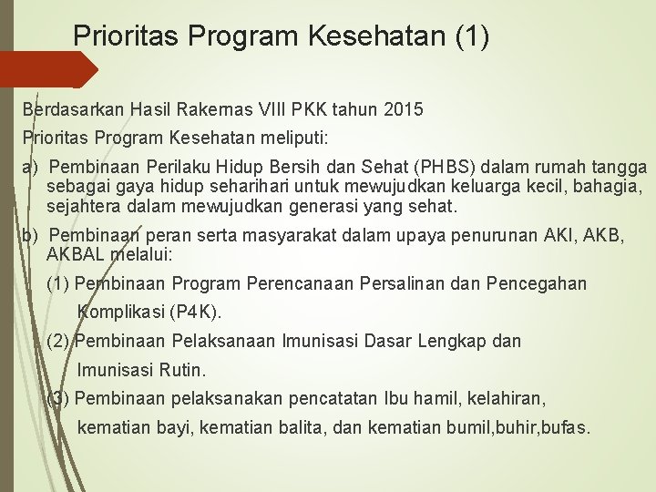 Prioritas Program Kesehatan (1) Berdasarkan Hasil Rakernas VIII PKK tahun 2015 Prioritas Program Kesehatan
