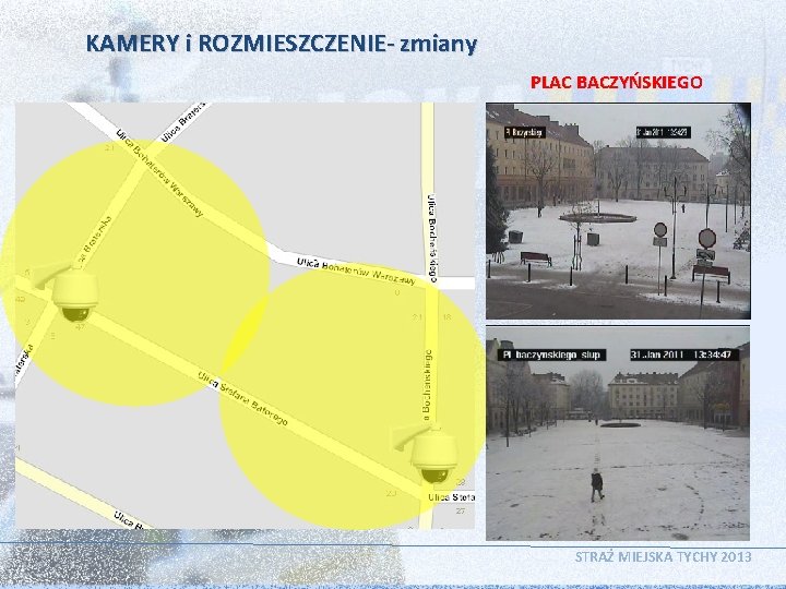 KAMERY i ROZMIESZCZENIE- zmiany PLAC BACZYŃSKIEGO STRAŻ MIEJSKA TYCHY 2013 
