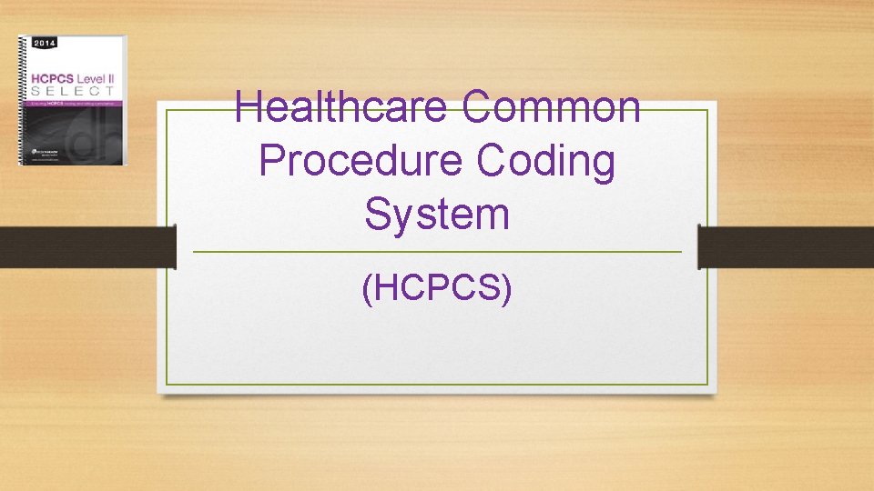 Healthcare Common Procedure Coding System (HCPCS) 