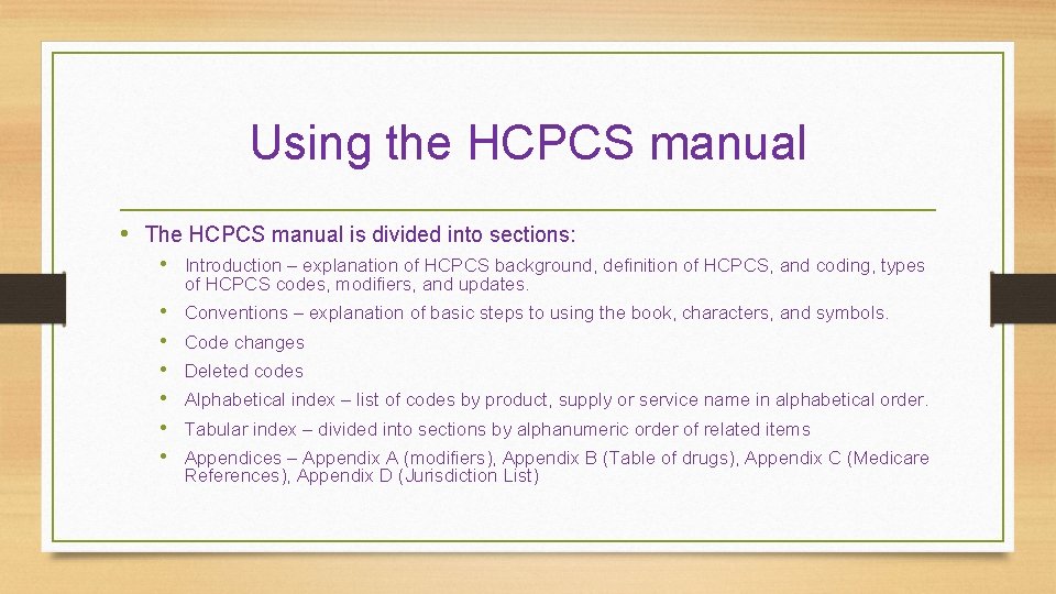Using the HCPCS manual • The HCPCS manual is divided into sections: • Introduction