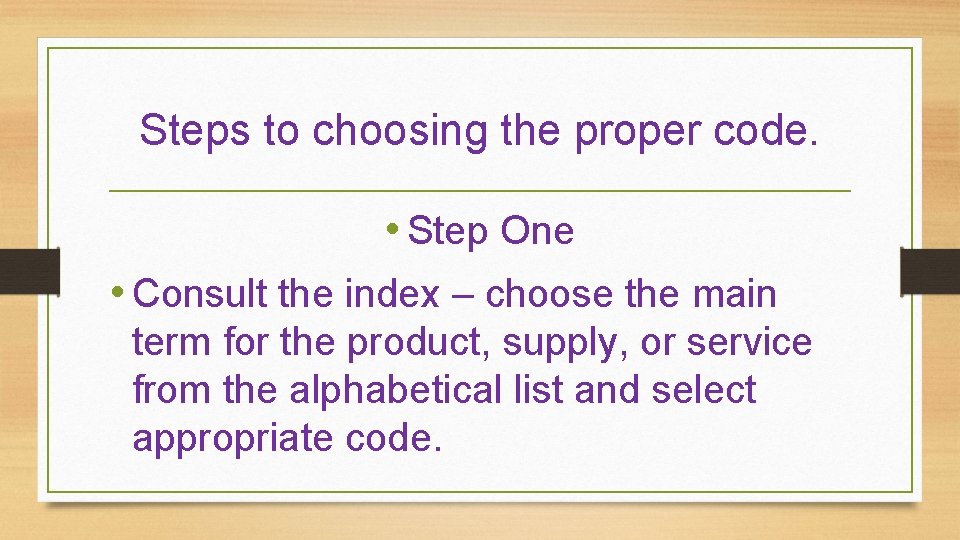 Steps to choosing the proper code. • Step One • Consult the index –