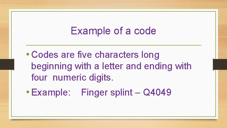 Example of a code • Codes are five characters long beginning with a letter