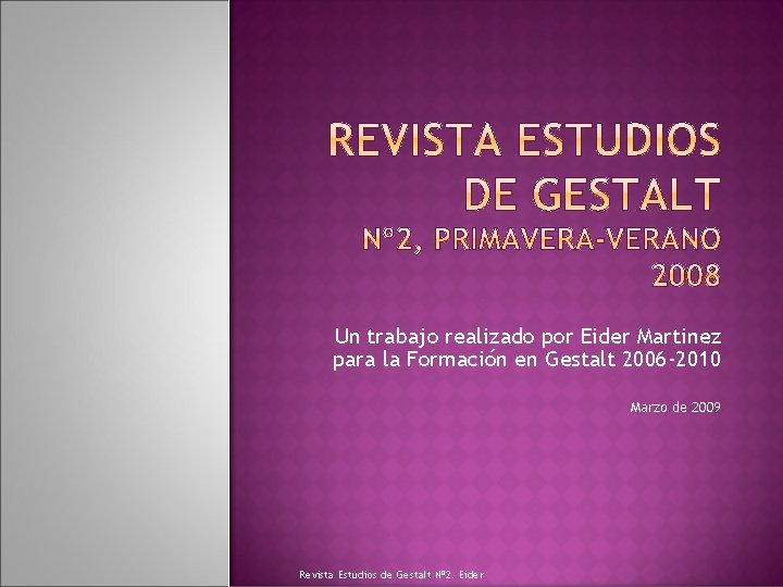 Un trabajo realizado por Eider Martinez para la Formación en Gestalt 2006 -2010 Marzo