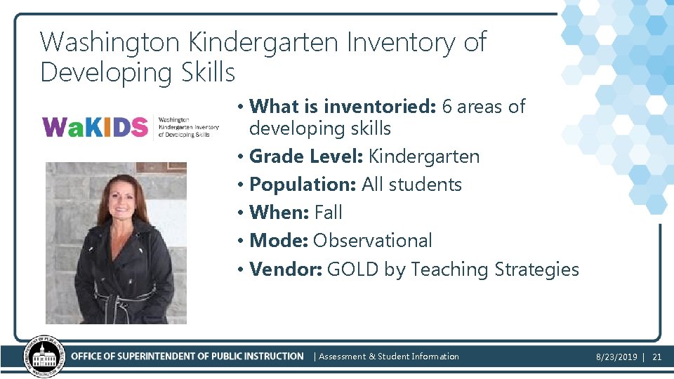 Washington Kindergarten Inventory of Developing Skills • What is inventoried: 6 areas of developing