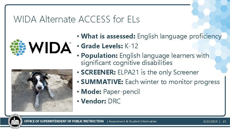 WIDA Alternate ACCESS for ELs • What is assessed: English language proficiency • Grade