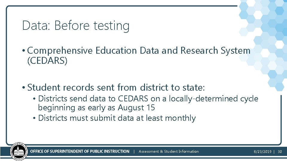 Data: Before testing • Comprehensive Education Data and Research System (CEDARS) • Student records