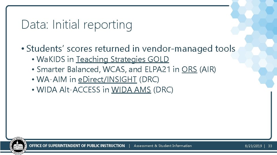 Data: Initial reporting • Students’ scores returned in vendor-managed tools • Wa. KIDS in