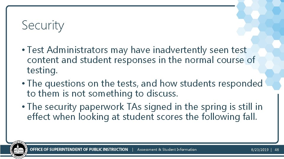 Security • Test Administrators may have inadvertently seen test content and student responses in