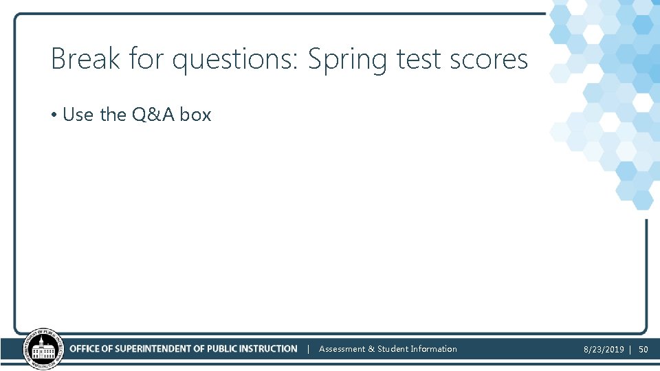 Break for questions: Spring test scores 2 • Use the Q&A box | Assessment