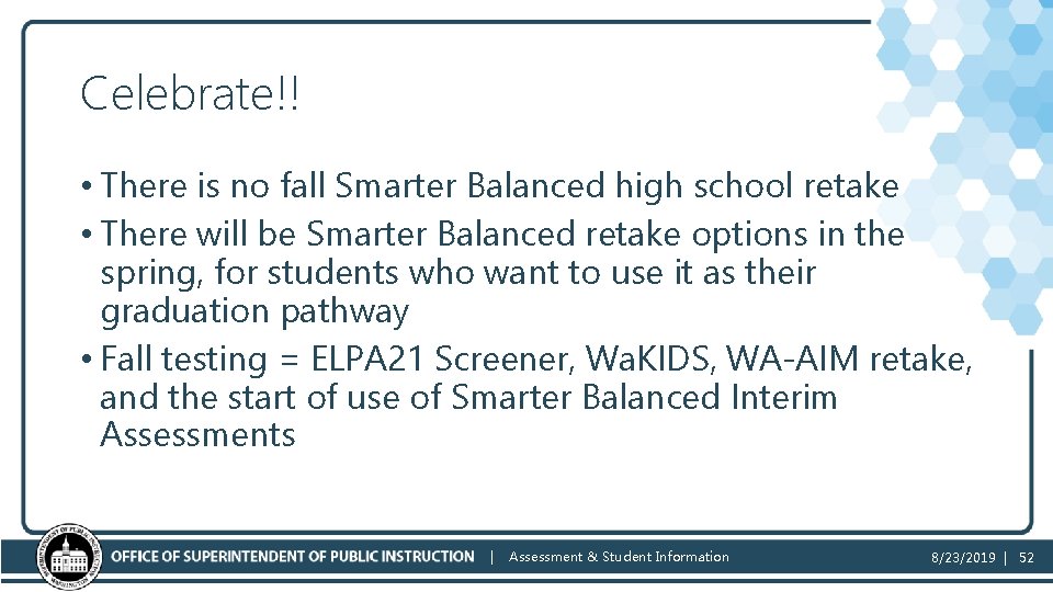 Celebrate!! • There is no fall Smarter Balanced high school retake • There will