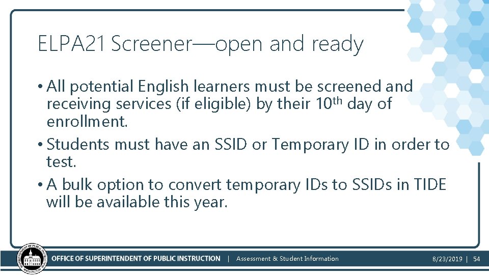 ELPA 21 Screener—open and ready • All potential English learners must be screened and