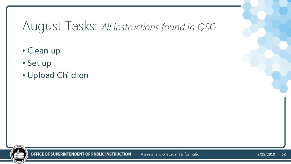 August Tasks: All instructions found in QSG • Clean up • Set up •