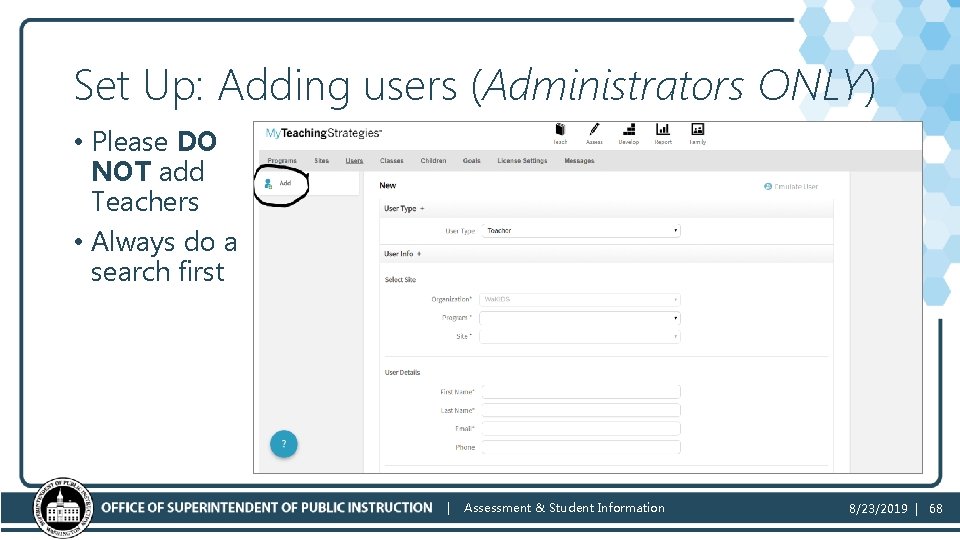 Set Up: Adding users (Administrators ONLY) • Please DO NOT add Teachers • Always