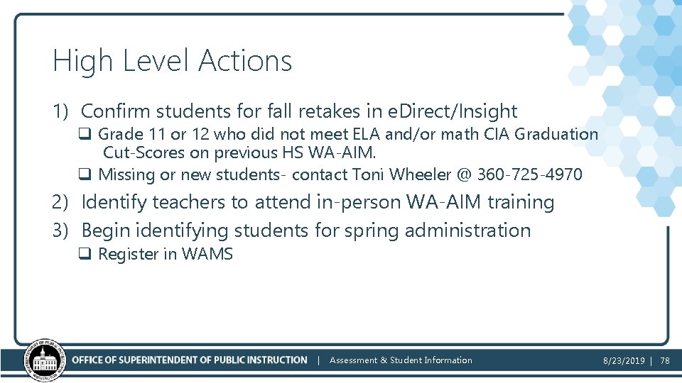 High Level Actions 1) Confirm students for fall retakes in e. Direct/Insight q Grade