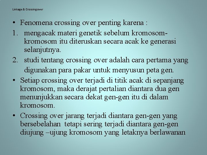 Linkage & Crossing over • Fenomena crossing over penting karena : 1. mengacak materi