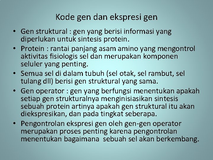 Kode gen dan ekspresi gen • Gen struktural : gen yang berisi informasi yang