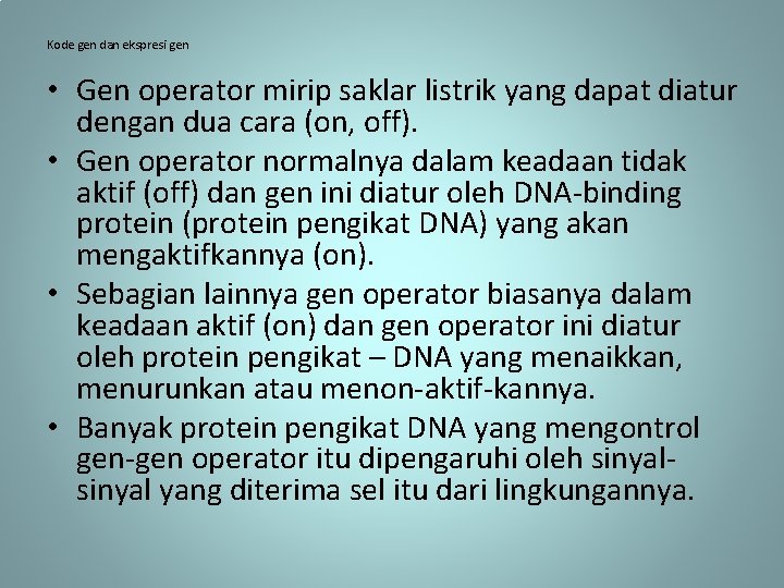 Kode gen dan ekspresi gen • Gen operator mirip saklar listrik yang dapat diatur