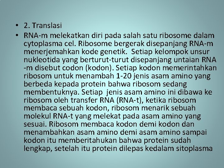  • 2. Translasi • RNA-m melekatkan diri pada salah satu ribosome dalam cytoplasma