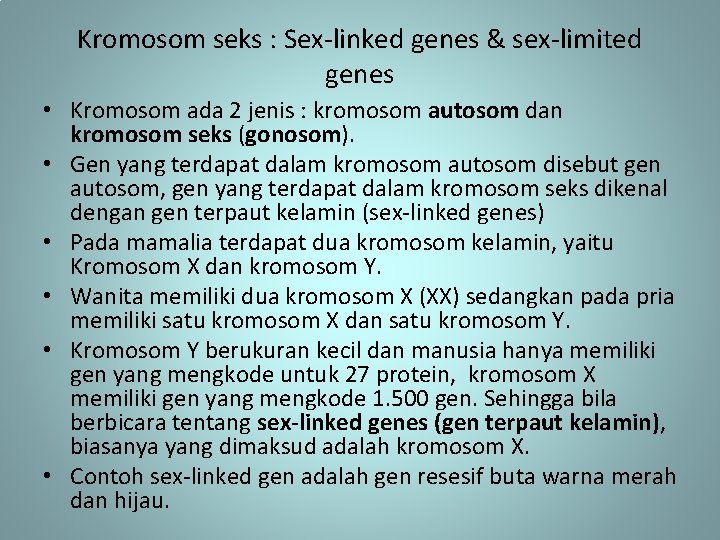 Kromosom seks : Sex-linked genes & sex-limited genes • Kromosom ada 2 jenis :